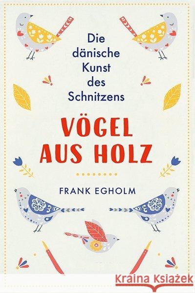 Vögel aus Holz : Die dänische Kunst des Schnitzens Egholm, Frank 9783772527463 Freies Geistesleben - książka