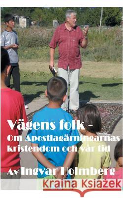 Vägens folk: Om Apostlagärningarnas kristendom och vår tid Ingvar Holmberg 9789176992111 Books on Demand - książka