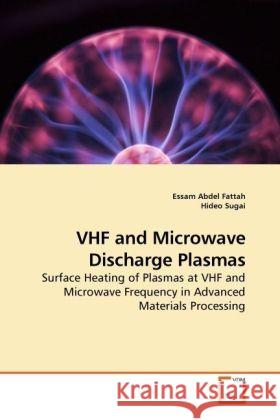 VHF and Microwave Discharge Plasmas : Surface Heating of Plasmas at VHF and Microwave Frequency in Advanced Materials Processing Abdel Fattah, Essam; Sugai, Hideo 9783639241488 VDM Verlag Dr. Müller - książka
