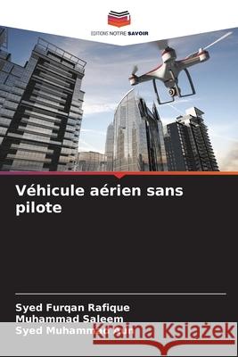 Véhicule aérien sans pilote Furqan Rafique, Syed, Saleem, Muhammad, Aun, Syed Muhammad 9786208776848 Editions Notre Savoir - książka