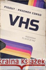 VHS. Przewińmy to jeszcze raz PigOut, Przemek Corso 9788383912875 Prószyński i S-ka - książka