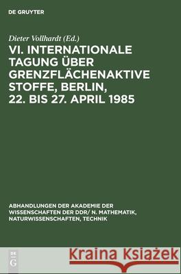 VI. Internationale Tagung Über Grenzflächenaktive Stoffe, Berlin, 22. Bis 27. April 1985 Vollhardt, Dieter 9783112484258 de Gruyter - książka