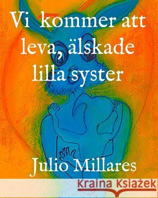 Vi kommer att leva, älskade lilla syster Millares, Julio 9781070782393 Independently Published - książka