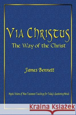 Via Christus: The Way of the Christ James Bennett 9781716051753 Lulu.com - książka