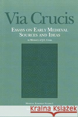 Via Crucis : Essays on Early Medieval Sources and Ideas Thomas N. Hall Thomas D. Hill Charles Darwin Wright 9780937058589 West Virginia University - książka