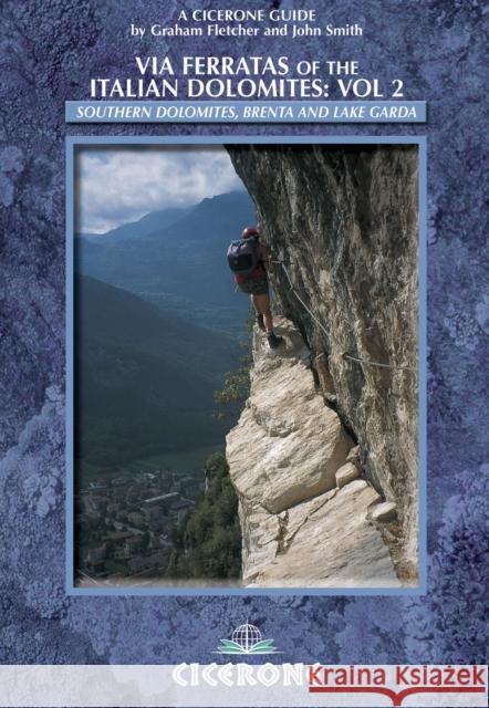 Via Ferratas of the Italian Dolomites: Vol 2: Southern Dolomites, Brenta and Lake Garda John Smith 9781852843809 Cicerone Press - książka