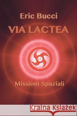 Via Lactea: Missioni spaziali Eric Bucci 9788892641389 Youcanprint - książka