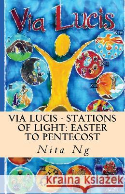 Via Lucis - Stations of Light: Easter to Pentecost Nita Ng 9781480262058 Createspace - książka