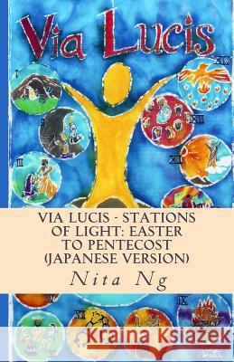 Via Lucis - Stations of Light: Easter to Pentecost (Japanese Version) Nita Ng Nita Ng Marie Mai San S 9781482342130 Createspace - książka