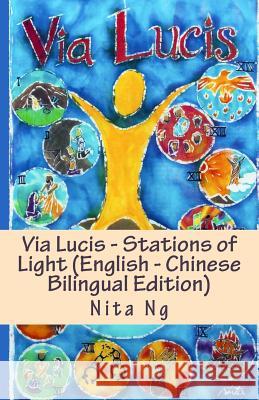 Via Lucis - Stations of Light (English - Chinese Bilingual Edition) Nita Ng Nita Ng Theresa Mou 9781482355680 Createspace - książka