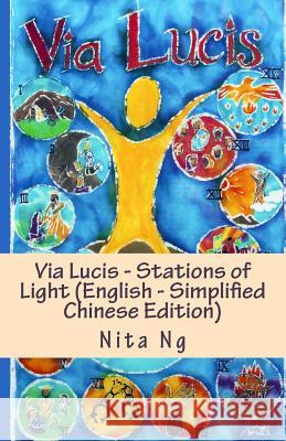 Via Lucis - Stations of Light (English - Simplified Chinese Edition) Nita Ng Nita Ng Theresa Mou 9781482365344 Createspace - książka