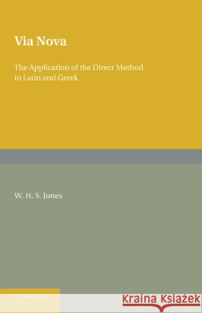 Via Nova: Or, the Application of the Direct Method to Latin and Greek Jones, W. H. S. 9781107623149 Cambridge University Press - książka