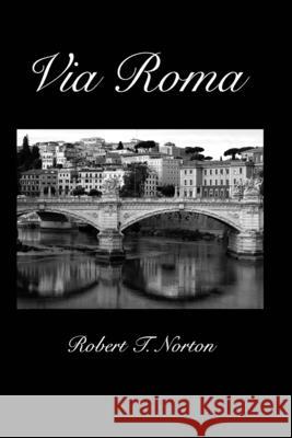 Via Roma Robert T. Norton 9781775381501 Blurb - książka