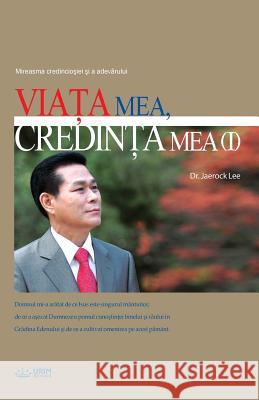 Viaţa Mea, Credinţa Mea Ⅰ: My Life, My Faith 1 Lee, Jaerock 9788975577260 Urim Books USA - książka