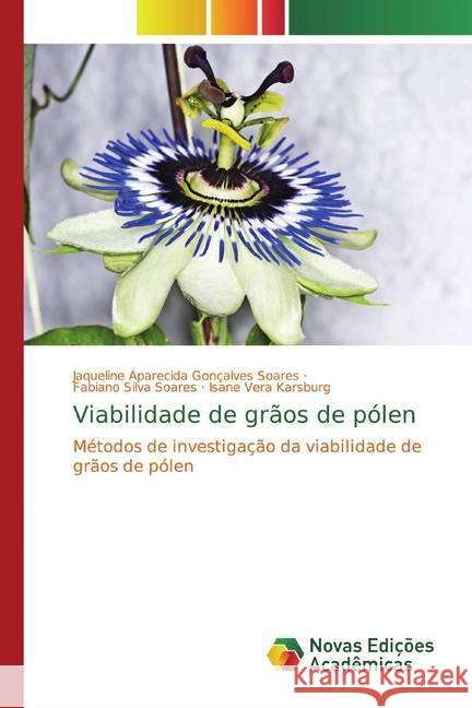 Viabilidade de grãos de pólen : Métodos de investigação da viabilidade de grãos de pólen Soares, Jaqueline Aparecida Gonçalves; Soares, Fabiano Silva; Karsburg, Isane Vera 9786139792863 Novas Edicioes Academicas - książka