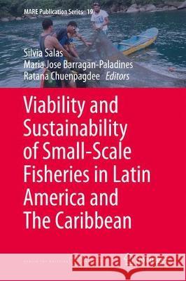 Viability and Sustainability of Small-Scale Fisheries in Latin America and the Caribbean Salas, Silvia 9783319760773 Springer - książka