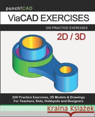 ViaCAD Exercises: 200 Practice Drawings For ViaCAD and Other Feature-Based Modeling Software Sachidanand Jha 9781698217963 Independently Published - książka