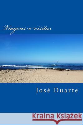 Viagens e visitas: As minhas voltinhas Jose Duarte 9781987697681 Createspace Independent Publishing Platform - książka