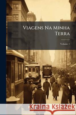 Viagens Na Minha Terra, Volume 1 Anonymous 9781144643773  - książka