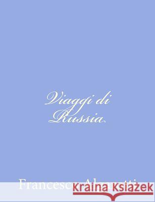 Viaggi di Russia Algarotti, Francesco 9781480237018 Createspace - książka