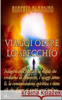 Viaggi oltre lo specchio Blandino, Roberto 9781500729851 Createspace - książka