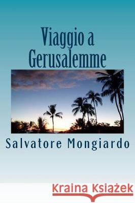 Viaggio a Gerusalemme: La fine della violenza Mongiardo, Gabriella 9781975676070 Createspace Independent Publishing Platform - książka