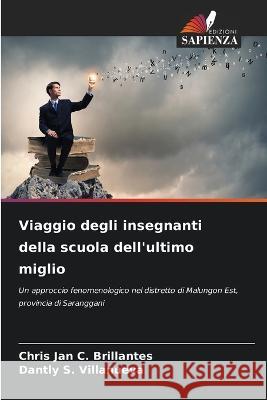 Viaggio degli insegnanti della scuola dell'ultimo miglio Chris Jan C Brillantes Dantly S Villanueva  9786205906019 Edizioni Sapienza - książka