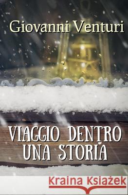 Viaggio Dentro Una Storia Giovanni Venturi 9781493583638 Createspace - książka