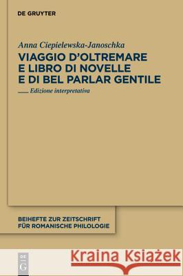 Viaggio d'Oltremare e Libro di novelle e di bel parlar gentile Ciepielewska-Janoschka, Anna 9783110252705 Gruyter - książka