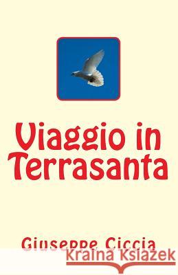 Viaggio in Terrasanta Giuseppe Ciccia 9781500120597 Createspace - książka