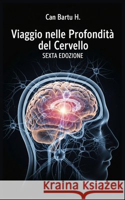 Viaggio nelle Profondità del Cervello Can Bartu H 9798323455010 Independently Published - książka