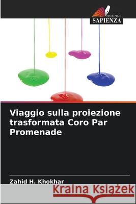 Viaggio sulla proiezione trasformata Coro Par Promenade Khokhar, Zahid H. 9786209110436 Edizioni Sapienza - książka