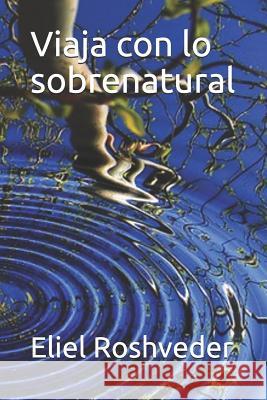Viaja con lo sobrenatural Eliel Roshveder 9781079168112 Independently Published - książka