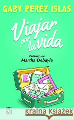 Viajar Por La Vida Gaby Pere 9786070725630 Planeta Publishing - książka