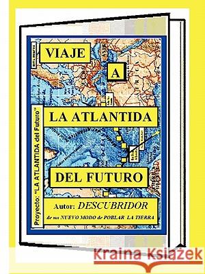 Viaje a la Atlantida del Futuro Descubridor 9781617642845 Palibrio - książka