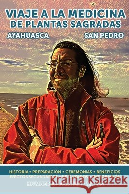 Viaje a la Medicina de Plantas Sagradas: San Pedro y Ayahuasca Ortega, Rosario M. 9798718499759 Independently published - książka