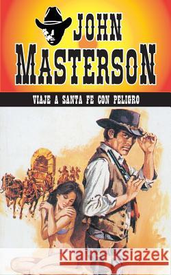 Viaje a Santa Fe Con Peligro John Masterson 9781619510432 Lady Valkyrie LLC - książka