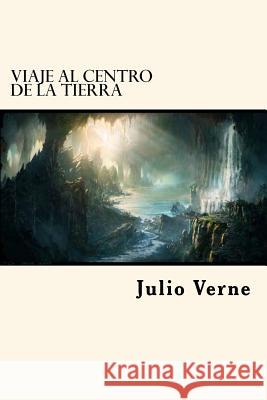 Viaje Al Centro De La Tierra Verne, Julio 9781539480891 Createspace Independent Publishing Platform - książka