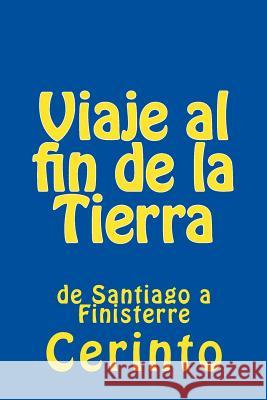 Viaje al fin de la Tierra: de Santiago a Finisterre Cerinto 9781494933845 Createspace - książka