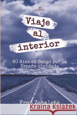 Viaje al interior: 80 días en furgo por la España olvidada Zabaleta, Fran 9788494964619 Los Libros del Salvaje - książka