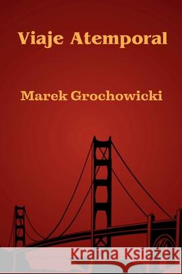 Viaje Atemporal Marek Grochowicki 9788397697737 Marek Grochowicki - książka