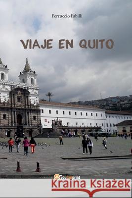 Viaje en Quito Ferruccio Fabilli 9788893329774 Youcanprint - książka