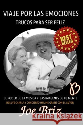 Viaje Por Las Emociones: Trucos Para Ser Feliz. El Poder de la Musica Y Las Imagenes de Tu Mente Briceño Martinez, Jose 9798656046596 Independently Published - książka