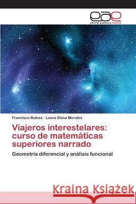 Viajeros interestelares: curso de matemáticas superiores narrado Bulnes Francisco 9783659093128 Editorial Academica Espanola - książka