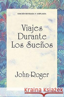 Viajes Durante los Suenos = Trips During Dreams Roger, John- 9781935492030 Mandeville Press - książka