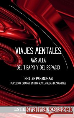 Viajes Mentales m?s all? del Tiempo y del Espacio: Thriller paranormal. Psicolog?a criminal en una novela negra de suspense Esteban de 9781803123271 Swan and the Books - książka