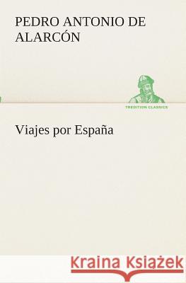 Viajes por España Pedro Antonio de Alarcón 9783849526443 tredition GmbH - książka