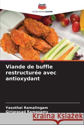Viande de buffle restructurée avec antioxydant Ramalingam, Yasothai, Ramasamy, Giriprasad 9786209060663 Editions Notre Savoir - książka