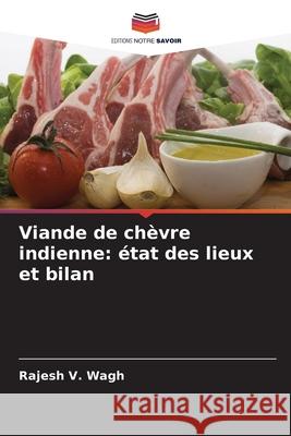 Viande de chèvre indienne: état des lieux et bilan Wagh, Rajesh V. 9786208675851 Editions Notre Savoir - książka