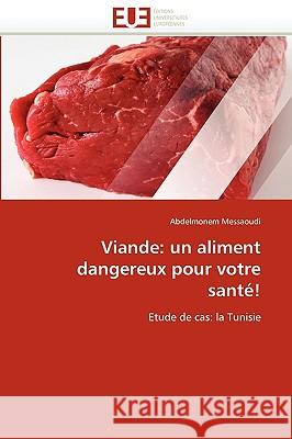 Viande: Un Aliment Dangereux Pour Votre Santé! Messaoudi-A 9786131524066 Editions Universitaires Europeennes - książka